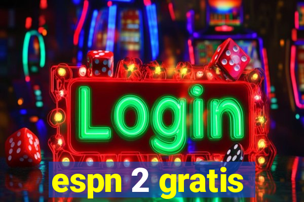 espn 2 gratis